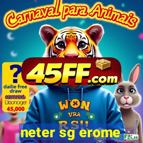 neter sg erome